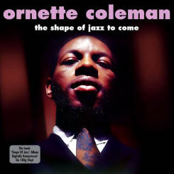 NOT NOW MUSIC - ORNETTE COLEMAN: The Shape Of Jazz To Come - LP