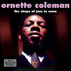 NOT NOW MUSIC - ORNETTE COLEMAN: The Shape Of Jazz To Come - LP