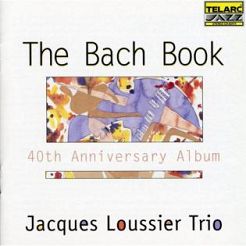 LOUSSIER, JACQUES TRIO - THE BACH BOOK -  40TH ANNIVERSARY ALBUM  CD