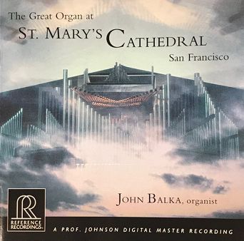 REFERENCE RECORDINGS - The Great Organ At St. Mary's Cathedral San Francisco, John Balka - CD