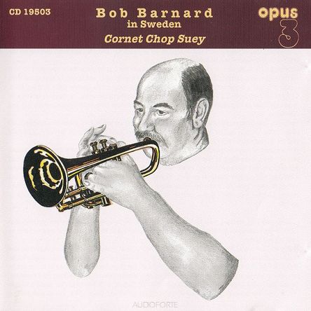 OPUS 3 - CD19503 – Cornet Chop Suey – Bob Barnard in Sweden - CD