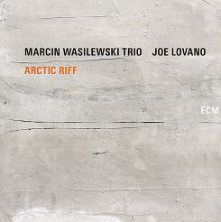 MARCIN WASILEWSKI TRIO, JOE LOVANO: Arctic Riff, 2LP