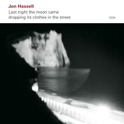 HASSELL, JON: Last Night The Moon Came Dropping Its Clothes In The Street, 2LP, ECM