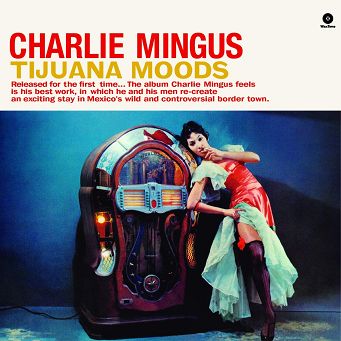 CHARLIE MINGUS: Tijuana Moods - LP