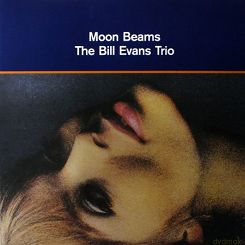 THE BILL EVANS TRIO  -  MOON BEAMS