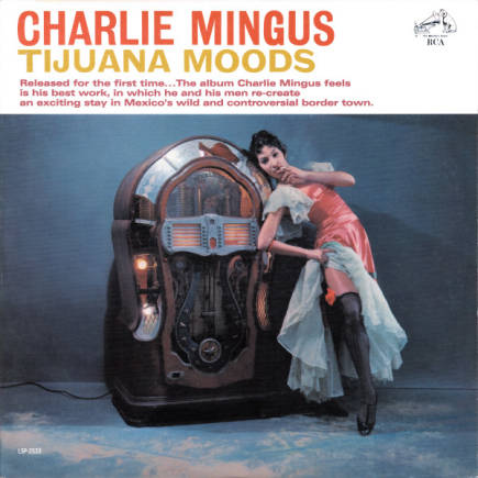 RCA - CHARLIE MINGUS: Tijuana Moods - LP