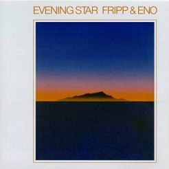 ROBERT FRIPP, BRIAN ENO: Evening Star, LP