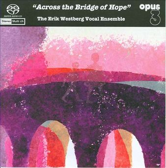 WESTBERG, ERIK  VOCAL ENSEMBLE - Across the Bridge of Hope - SACD