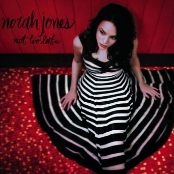 JONES, NORAH - NOT TO LATE