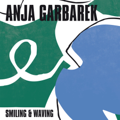 TONEFLOAT RECORDS - ANJA GARBAREK: Smiling & Waving