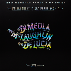 IMPEX RECORDS - Di MEOLA, McLAUGHLIN, De LUCIA: Friday Night In San Francisco, 45RPM, 2LP