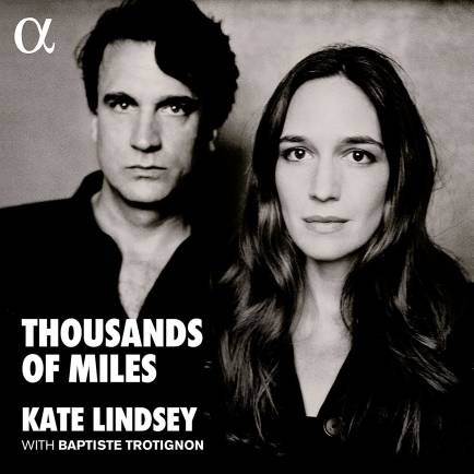 ALPHA CLASSICS - KATE LINDSEY, BAPTISTE TROTIGNON: Thousands Of Miles - LP