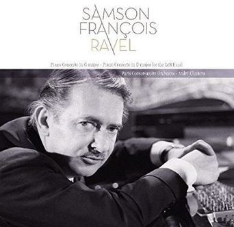 Samson Francois: Ravel Piano Concerto In G Major & Piano Concerto In D Major For Left Hand