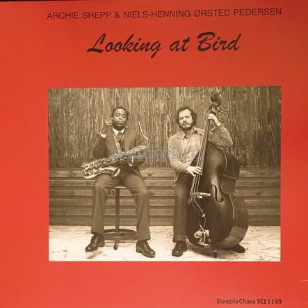 STEEPLECHASE - ARCHIE SHEPP & NIELS-HENNING ORSTED PEDERSEN: Looking At Bird - LP