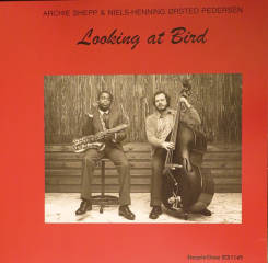 STEEPLECHASE - ARCHIE SHEPP & NIELS-HENNING ORSTED PEDERSEN: Looking At Bird - LP
