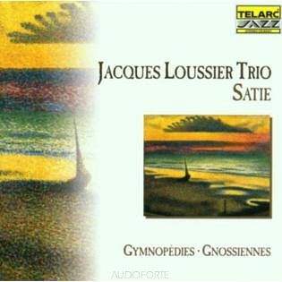 LOUSSIER, JACQUES TRIO - SATIE  -  GYMNOPEDIES, GNOSSIENNES  CD