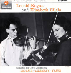 COLUMBIA - LEONID KOGAN, ELISABETH GILELS: Sonatas For Two Violins ( Leclair, Teleman, Ysaye) - LP