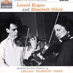 COLUMBIA - LEONID KOGAN, ELISABETH GILELS: Sonatas For Two Violins ( Leclair, Teleman, Ysaye) - LP