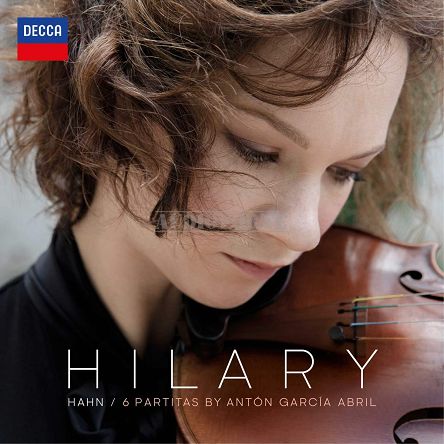 DECCA - ANTON GARCIA ABRIL: 6 Partitas, Hilary Hahn