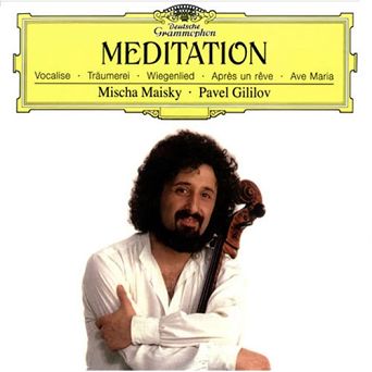 DEUTSCHE GRAMMOPHON - MISCHA MAISKY/PAVEL GILILOV: Meditation