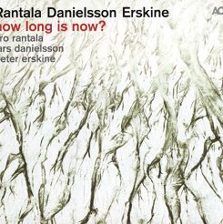 ACT - Rantala, Danielsson, Erskine HOW LONG IS NOW? - LP